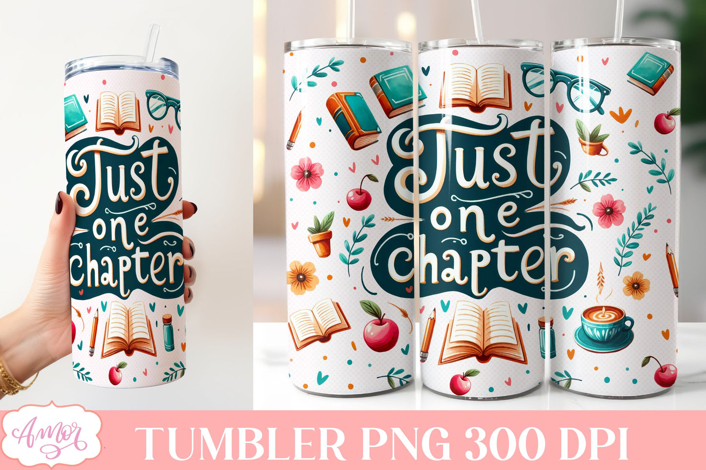 Book lover tumbler wrap sublimation PNG | Just one chapter