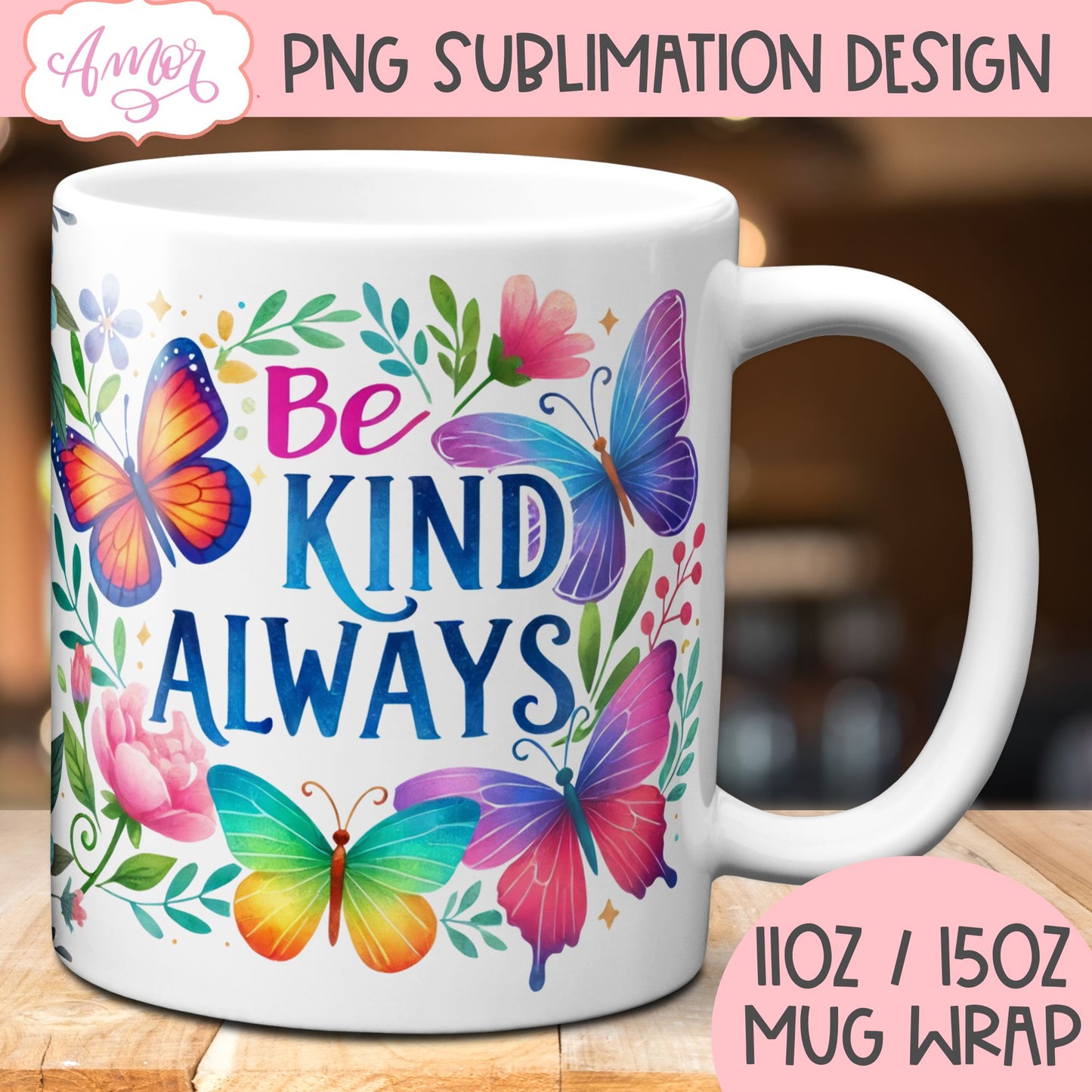 Be kind Always mug wrap sublimation PNG | Floral mug template