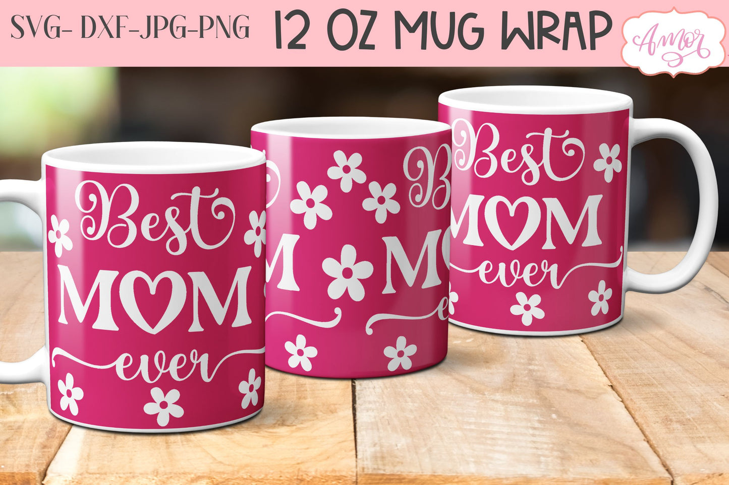 Best Mom Ever Mug Wrap SVG for Cricut infusible ink
