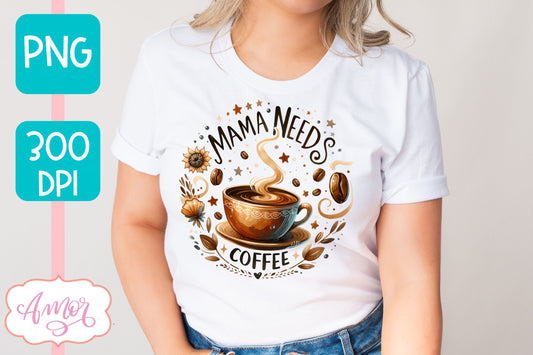 Mama needs coffee PNG sublimation design | Coffee lover PNG