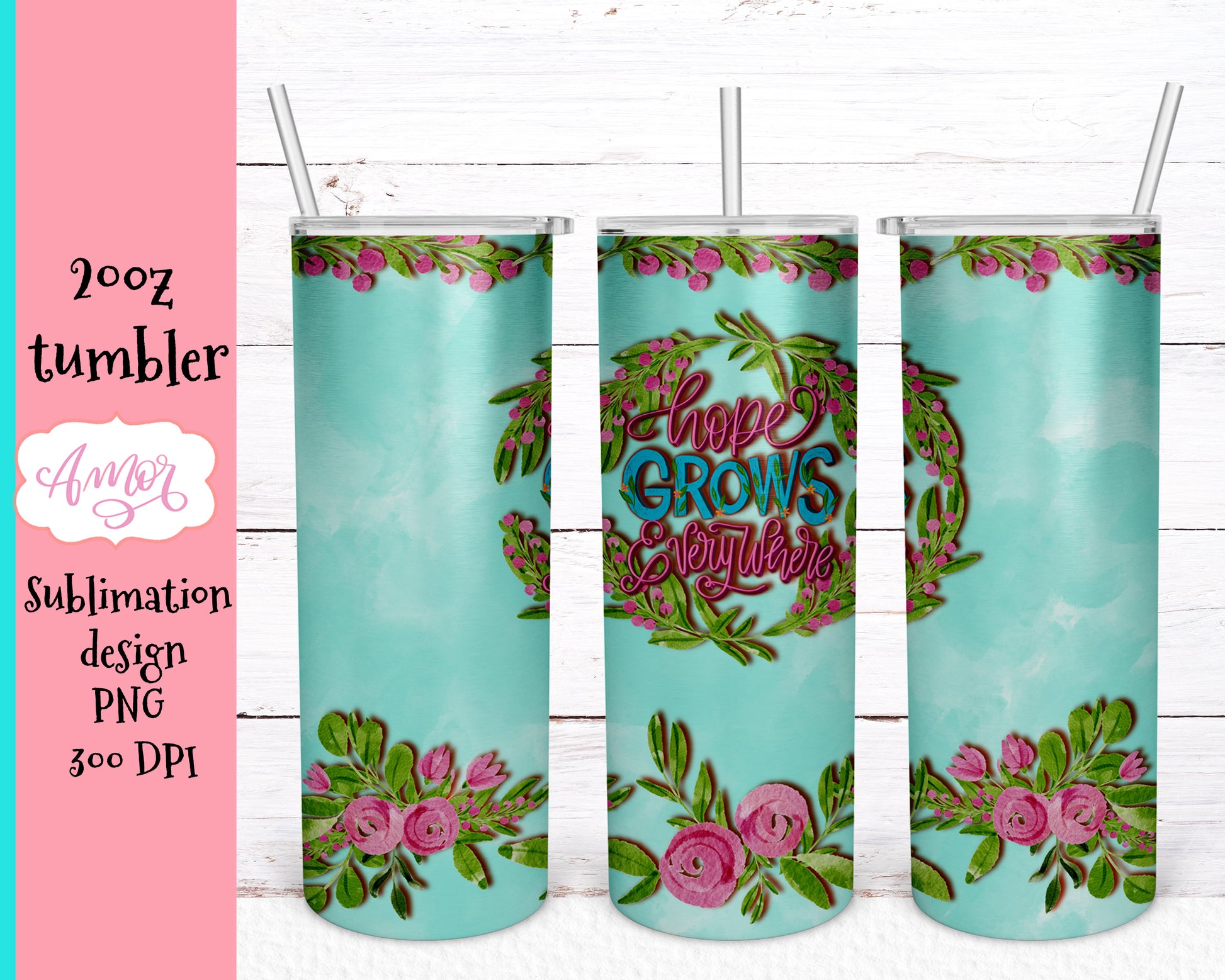 "Hope Grows Everywhere" sublimation design for 20oz skinny tumbler