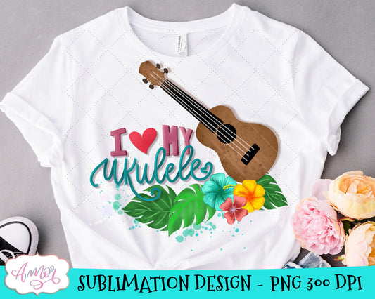 I Love my Ukulele sublimation design