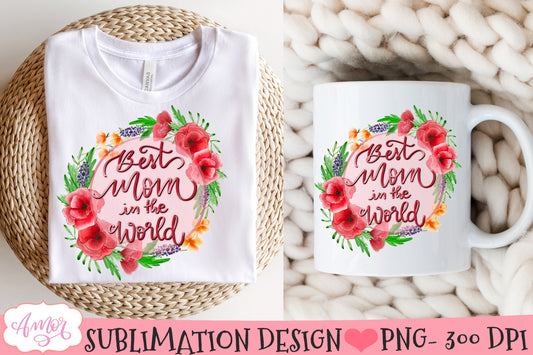 Best Mom in the world Sublimation Design | Mother's Day PNG