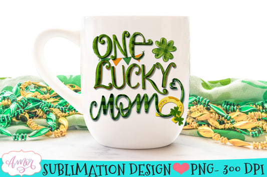 One Lucky Mom PNG design for Sublimation St. Patricks day