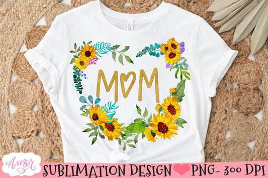 Mom design for T-shirt sublimation with a sunflowers wreath