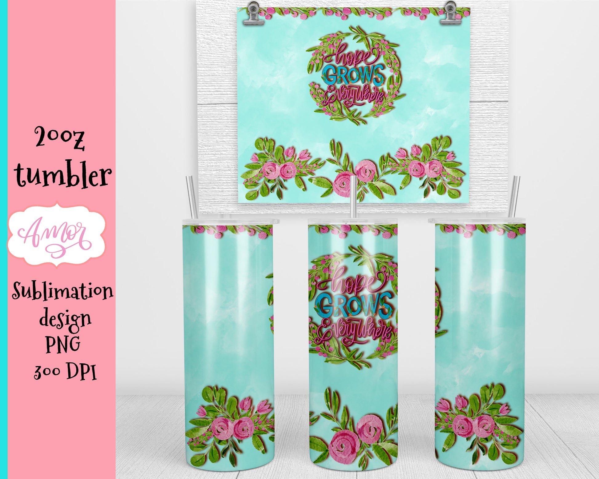 "Hope Grows Everywhere" sublimation design for 20oz skinny tumbler