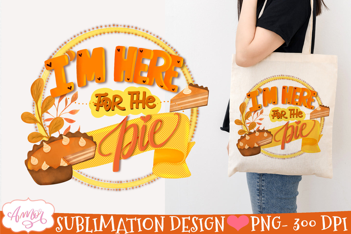 I'm here for the pie sublimation design | Thanksgiving PNG