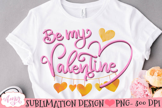 Be My Valentine Sublimation Design PNG